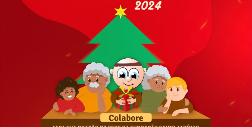 Campanha Natal Solidário 2024 da Fundação Santo Antônio convida população a ajudar quem mais precisa